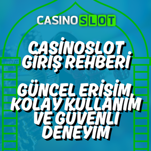 Casinoslot Giriş Rehberi